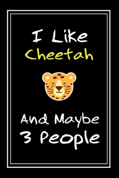 Paperback I Like Cheetah And Maybe 3 People: Notebook And Journal Gift - 120 pages Funny Cheetah Blank Lined Journal Notebook Planner Book