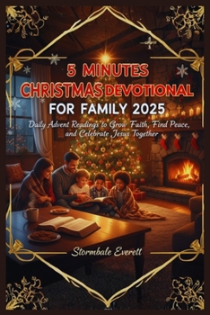 5 Minutes Christmas Devotional for Family 2025: Daily Advent Readings to Grow Faith, Find Peace, and Celebrate Jesus Together