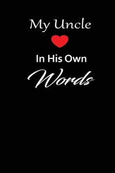 My uncle in his own words: A guided journal to tell me your memories,keepsake questions.This is a great gift to Dad,grandpa,granddad,father and uncle from family members, grandchildren life Birthday