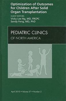 Hardcover Optimization of Outcomes for Children After Solid Organ Transplantation, an Issue of Pediatric Clinics: Volume 57-2 Book