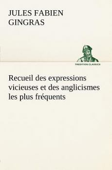 Paperback Recueil des expressions vicieuses et des anglicismes les plus fréquents [French] Book