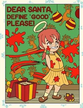 Dear Santa Define Good Please: Celebrate the Holidays with Fun and Humor Inspired Christmas Coloring Pages