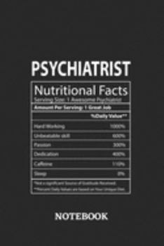 Nutritional Facts Psychiatrist Awesome Notebook: 6x9 inches - 110 blank numbered pages • Greatest Passionate working Job Journal • Gift, Present Idea