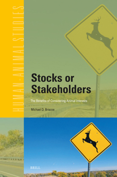 Stocks or Stakeholders: The Benefits of Considering Animal Interests (Human-Animal Studies)