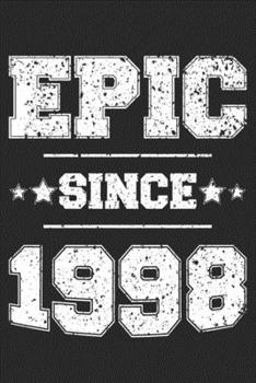 Epic Since 1998: Blank Lined Journal, Beautiful, Happy 22nd Birthday Notebook, Diary, Logbook, Perfect Gift For 22 Year Old Girls