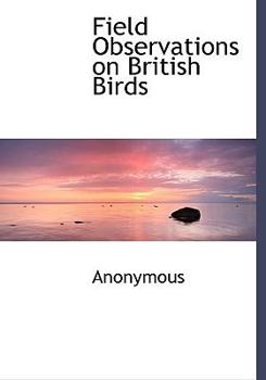 Hardcover Field Observations on British Birds Book