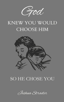 Paperback God KNEW YOU WOULD CHOOSE HIM: So He Chose You Book