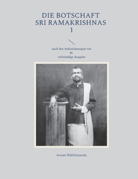 Die Botschaft Sri Ramakrishnas 1: nach den Aufzeichnungen von M. (German Edition)