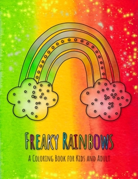 Paperback Freaky Rainbows: The Rainbow Coloring Book for Kids and Adult with 36 crazy Rainbows! Book