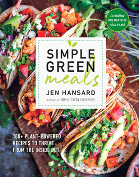 Paperback Simple Green Meals: 100+ Plant-Powered Recipes to Thrive from the Inside Out: A Cookbook Book
