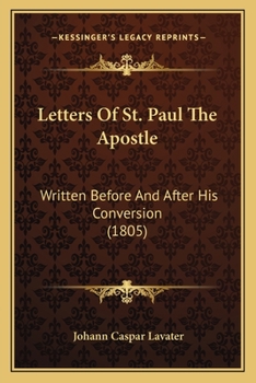 Paperback Letters Of St. Paul The Apostle: Written Before And After His Conversion (1805) Book