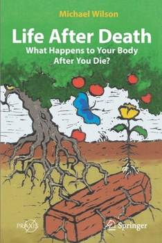 Paperback Life After Death: What Happens to Your Body After You Die? Book