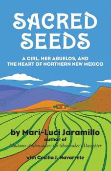 Paperback Sacred Seeds: A Girl, Her Abuelos, and the Heart of Northern New Mexico Book