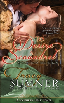 To Desire a Scoundrel: A Christmas Seduction - Book #2 of the Southern Heat