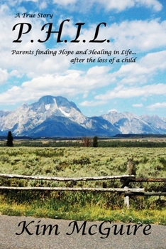 Paperback P.H.I.L.: Parents finding Hope and healing In Life...after the loss of a child Book