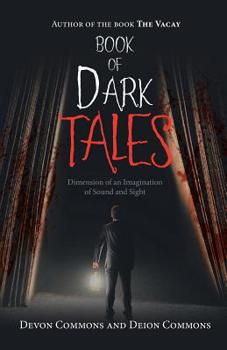 Paperback Book of Dark Tales: Dimension of an Imagination of Sound and Sight Book