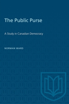 Paperback The Public Purse: A Study in Canadian Democracy Book