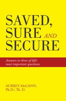 Paperback Saved, Sure and Secure: Answers to three of life's most important questions Book