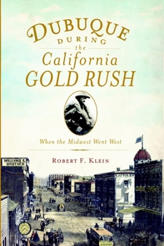 Dubuque During the California Gold Rush:: When the Midwest Went West