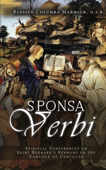 Paperback Sponsa Verbi: Spiritual Conferences on Saint Bernard's Sermons on the Canticle of Canticles Book