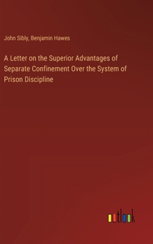 Hardcover A Letter on the Superior Advantages of Separate Confinement Over the System of Prison Discipline Book