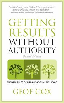 Paperback Getting Results Without Authority: The New Rules of Organisational Influence Book