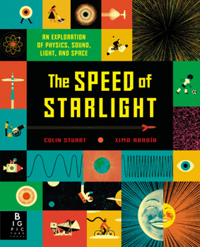Hardcover The Speed of Starlight: An Exploration of Physics, Sound, Light, and Space Book