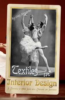 Paperback Textiles in Interior Design: A Spectacle in Three Acts with a Prologue and Apotheosis Book