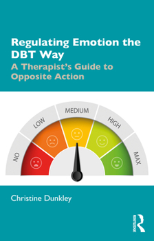 Paperback Regulating Emotion the DBT Way: A Therapist's Guide to Opposite Action Book