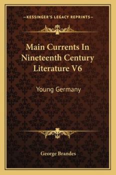 Main Currents In Nineteenth Century Literature V6: Young Germany