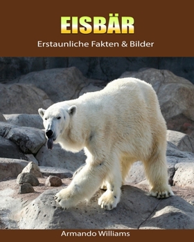 Paperback Eisb?r: Erstaunliche Fakten & Bilder [German] Book