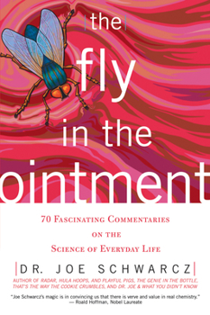 Paperback The Fly in the Ointment: 70 Fascinating Commentaries on the Science of Everyday Life Book
