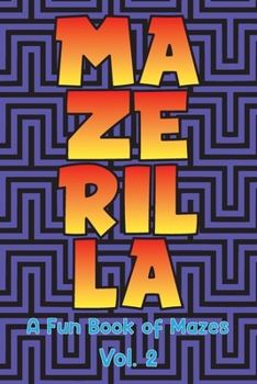 Paperback Mazerilla A Fun Book of Mazes Vol. 2: Maze Games Logic Paper Puzzles Travel Friendly Brain Challengers Stay Busy Fun For All Ages Kids to Adults Activ Book