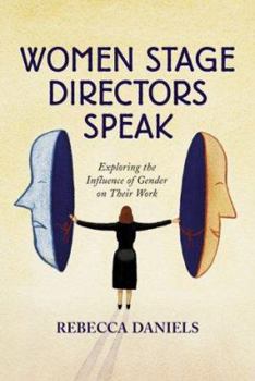 Women Stage Directors Speak: Exploring the Influence of Gender on Their Work