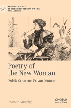 Hardcover Poetry of the New Woman: Public Concerns, Private Matters Book