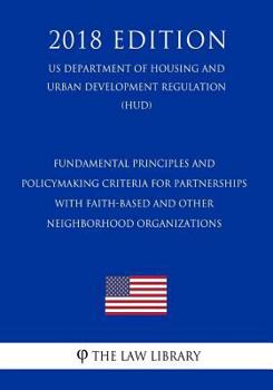 Fundamental Principles and Policymaking Criteria for Partnerships with Faith-Based and Other Neighborhood Organizations (US Department of Education Regulation) (ED)