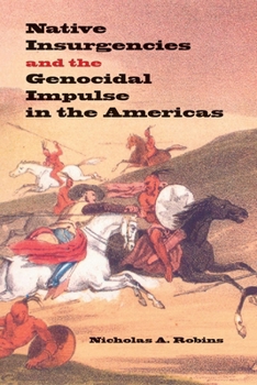 Hardcover Native Insurgencies and the Genocidal Impulse in the Americas Book