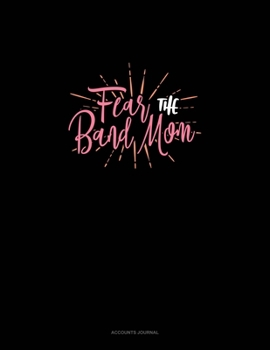 Paperback Fear The Band Mom: Accounts Journal Book