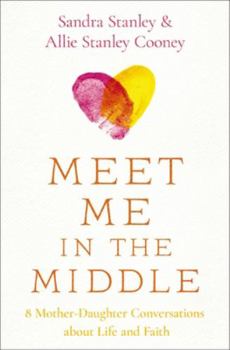 Paperback Meet Me in the Middle: 8 Mother-Daughter Conversations about Life and Faith Book