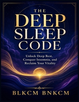 Paperback The Deep Sleep Code: Unlock Deep Rest, Conquer Insomnia, and Reclaim Your Vitality Book