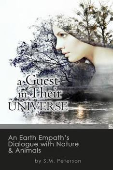 Paperback A Guest in Their Universe: An Earth Empath's Dialogue with Nature and Animals Book