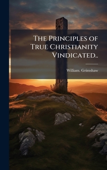 Hardcover The Principles of True Christianity Vindicated.. Book