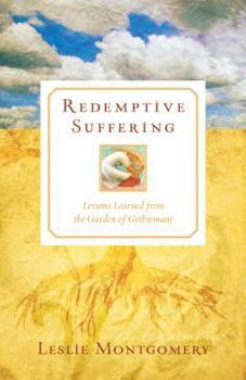 Paperback Redemptive Suffering: Lessons Learned from the Garden of Gethsemane Book
