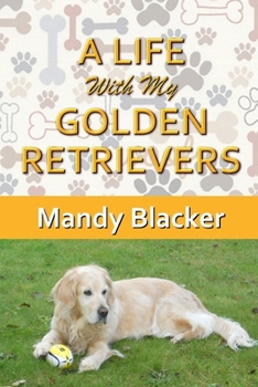 Paperback A Life With My Golden Retrievers Book