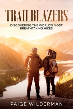 Paperback Trailblazers: Discovering the World's Most Breathtaking Hikes Book