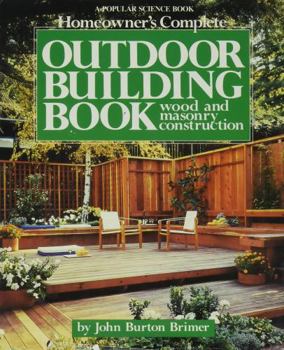 Hardcover Homeowner's Complete Outdoor Building Book: Wood and Masonry Construction Book