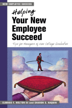 Paperback Helping Your New Employee Succeed: Tips for Managers of New College Graduates Book