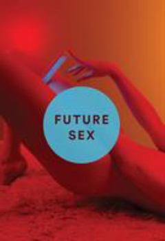 Hardcover Future Sex: A New Kind of Free Love Book