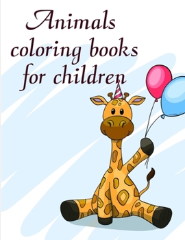 Paperback Animals coloring books for children: coloring pages with funny images to Relief Stress for kids and adults Book