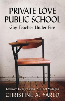 Paperback Private Love, Public School: Gay Teacher Under Fire Book